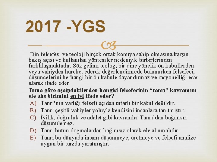 2017 -YGS Din felsefesi ve teoloji birçok ortak konuya sahip olmasına karşın bakış açısı 2017 -YGS Din felsefesi ve teoloji birçok ortak konuya sahip olmasına karşın bakış açısı