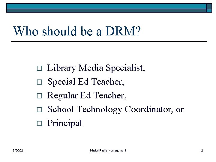 Who should be a DRM? o o o 3/9/2021 Library Media Specialist, Special Ed