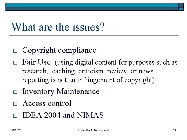 What are the issues? o o Copyright compliance Fair Use (using digital content for