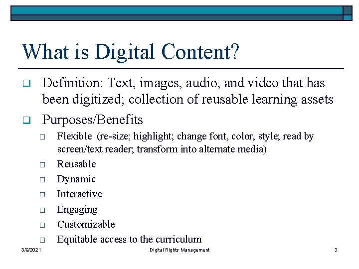 What is Digital Content? Definition: Text, images, audio, and video that has been digitized;