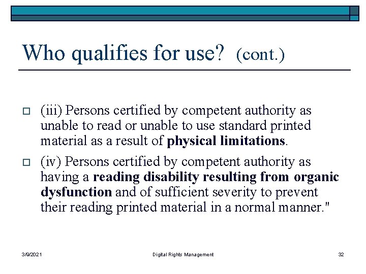 Who qualifies for use? (cont. ) o o (iii) Persons certified by competent authority