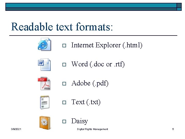 Readable text formats: 3/9/2021 o Internet Explorer (. html) o Word (. doc or.