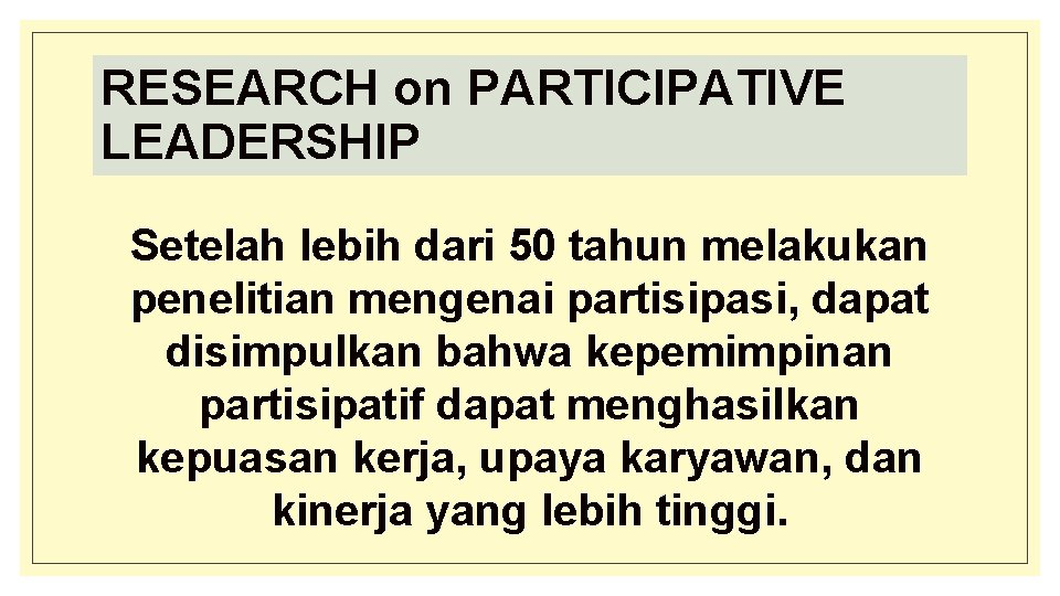 RESEARCH on PARTICIPATIVE LEADERSHIP Setelah lebih dari 50 tahun melakukan penelitian mengenai partisipasi, dapat
