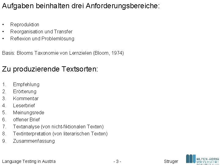 Aufgaben beinhalten drei Anforderungsbereiche: • • • Reproduktion Reorganisation und Transfer Reflexion und Problemlösung Aufgaben beinhalten drei Anforderungsbereiche: • • • Reproduktion Reorganisation und Transfer Reflexion und Problemlösung