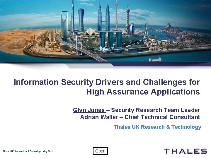 www. thalesgroup. com Information Security Drivers and Challenges for High Assurance Applications Glyn Jones