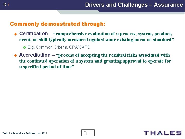 Drivers and Challenges – Assurance 15 / Commonly demonstrated through: u Certification – “comprehensive