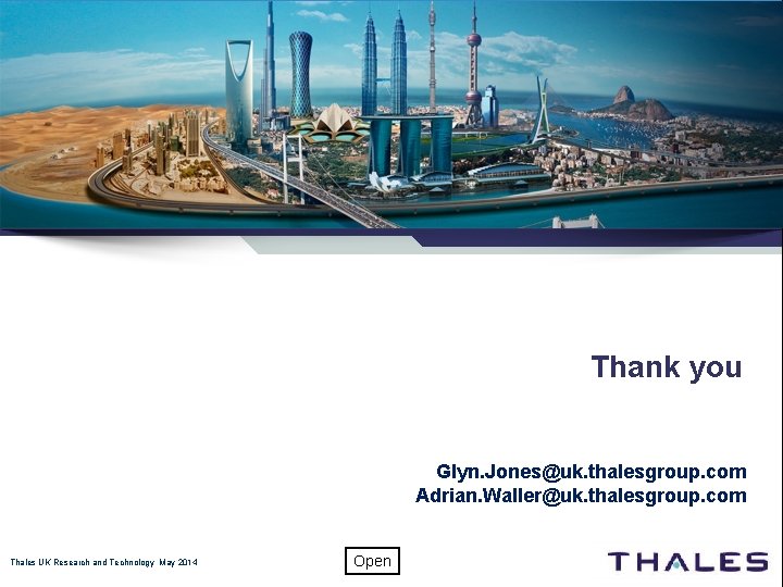 www. thalesgroup. com Thank you Glyn. Jones@uk. thalesgroup. com Adrian. Waller@uk. thalesgroup. com Thales