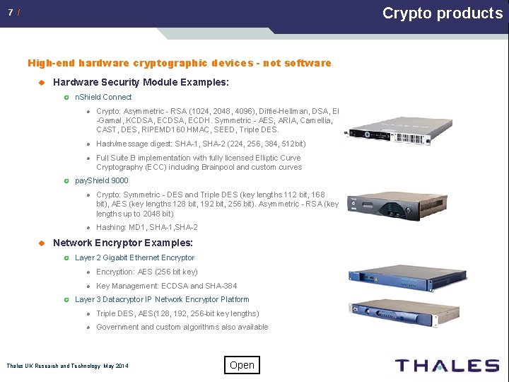 Crypto products 7 / High-end hardware cryptographic devices - not software u Hardware Security