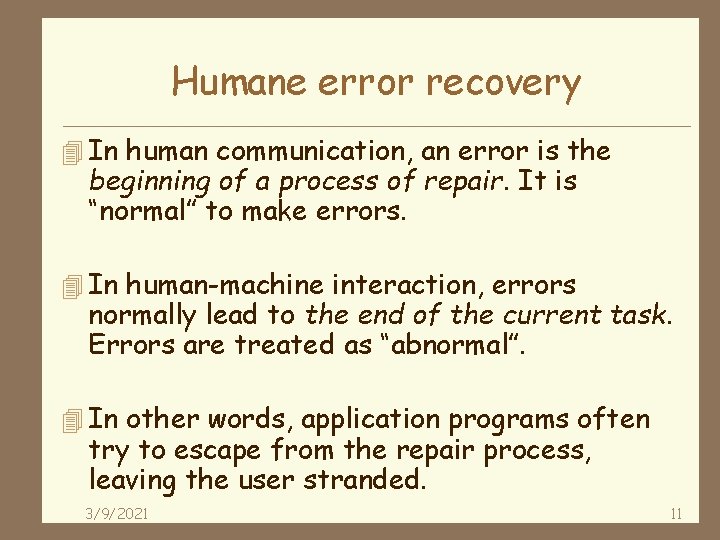 Humane error recovery 4 In human communication, an error is the beginning of a