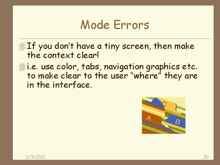 Mode Errors 4 If you don’t have a tiny screen, then make the context