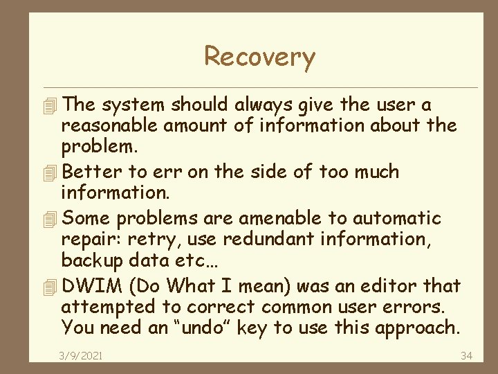 Recovery 4 The system should always give the user a reasonable amount of information