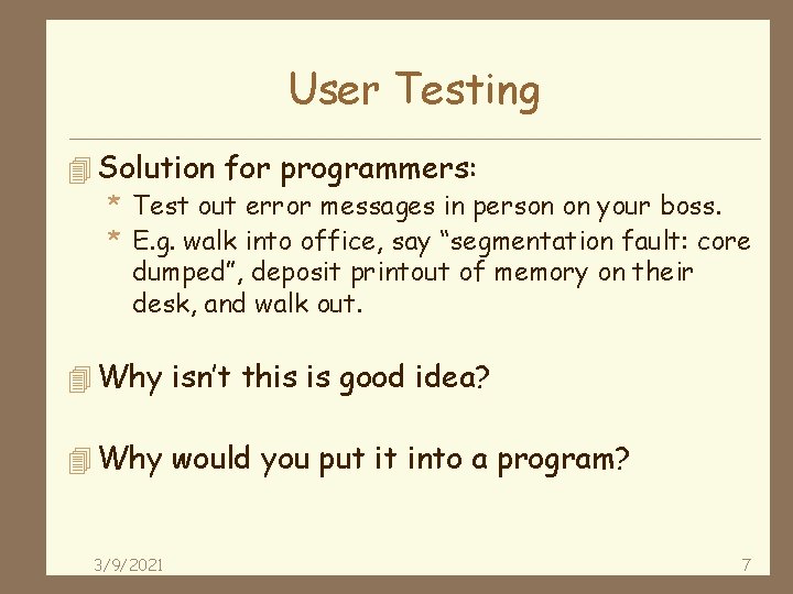 User Testing 4 Solution for programmers: * Test out error messages in person on