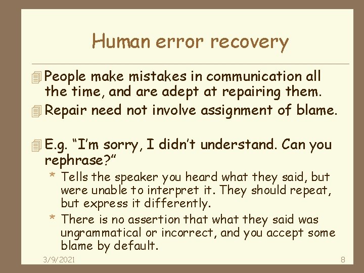 Human error recovery 4 People make mistakes in communication all the time, and are