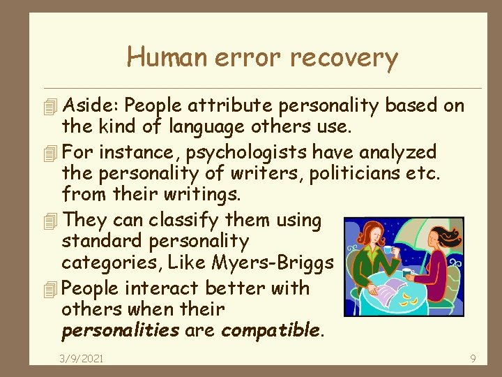 Human error recovery 4 Aside: People attribute personality based on the kind of language