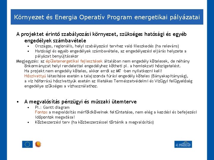 Környezet és Energia Operatív Program energetikai pályázatai A projektet érintő szabályozási környezet, szükséges hatósági