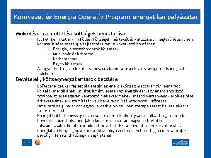 Környezet és Energia Operatív Program energetikai pályázatai Működési, üzemeltetési költségek bemutatása Itt kell bemutatni