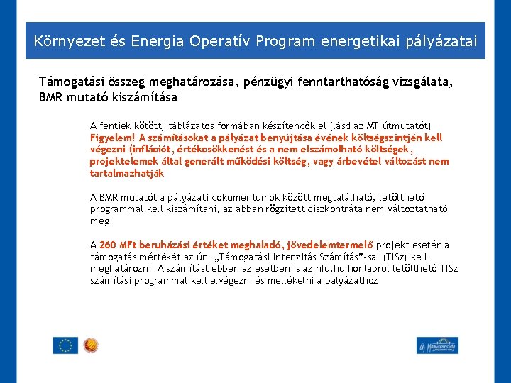 Környezet és Energia Operatív Program energetikai pályázatai Támogatási összeg meghatározása, pénzügyi fenntarthatóság vizsgálata, BMR