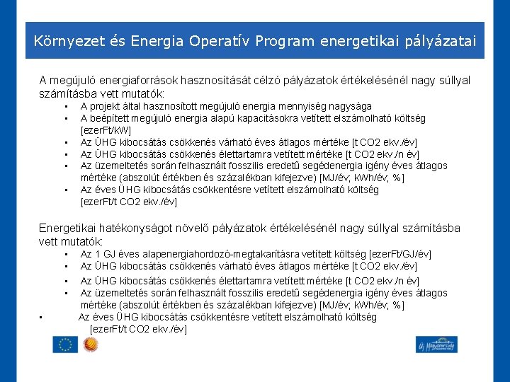 Környezet és Energia Operatív Program energetikai pályázatai A megújuló energiaforrások hasznosítását célzó pályázatok értékelésénél