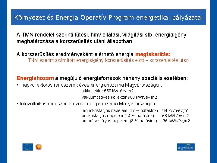 Környezet és Energia Operatív Program energetikai pályázatai A TMN rendelet szerinti fűtési, hmv ellátási,