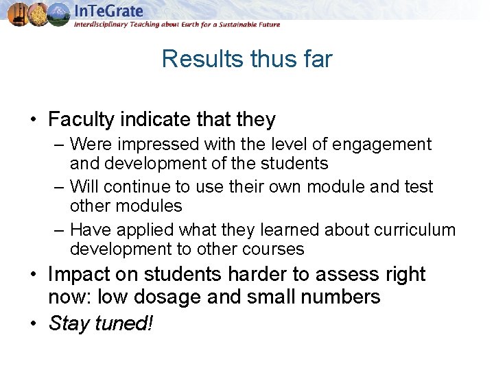 Results thus far • Faculty indicate that they – Were impressed with the level