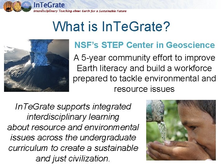 What is In. Te. Grate? NSF’s STEP Center in Geoscience A 5 -year community