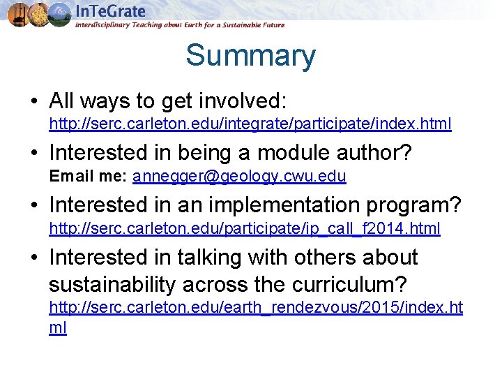 Summary • All ways to get involved: http: //serc. carleton. edu/integrate/participate/index. html • Interested