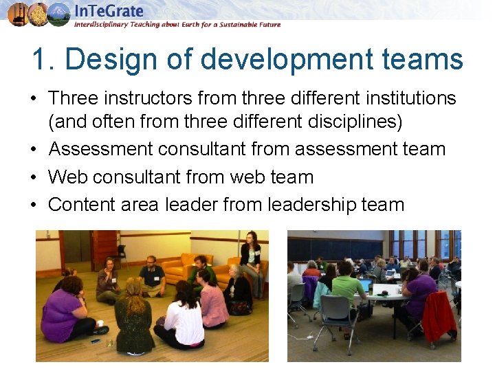 1. Design of development teams • Three instructors from three different institutions (and often