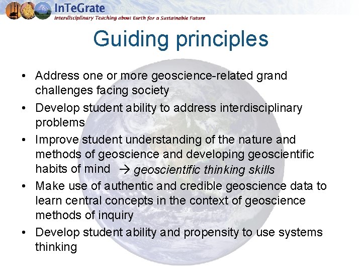 Guiding principles • Address one or more geoscience-related grand challenges facing society • Develop