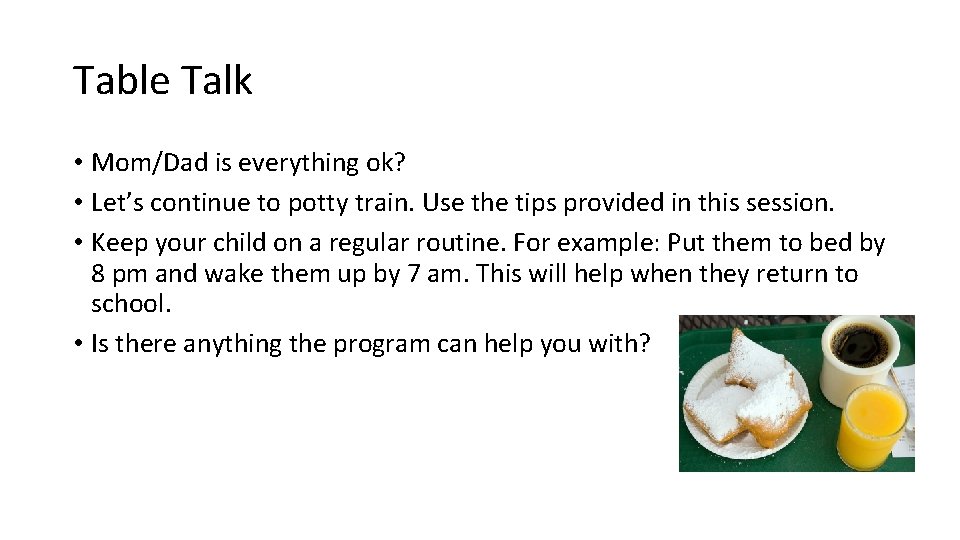 Table Talk • Mom/Dad is everything ok? • Let’s continue to potty train. Use Table Talk • Mom/Dad is everything ok? • Let’s continue to potty train. Use