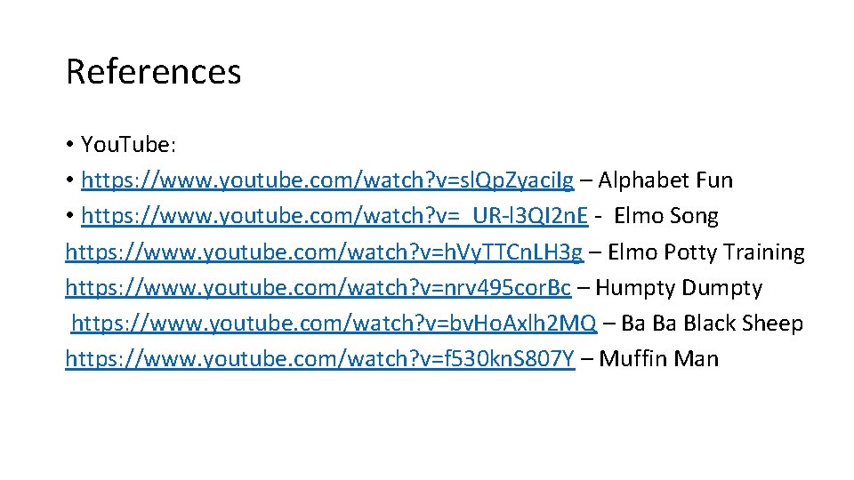 References • You. Tube: • https: //www. youtube. com/watch? v=sl. Qp. Zyaci. Ig – References • You. Tube: • https: //www. youtube. com/watch? v=sl. Qp. Zyaci. Ig –