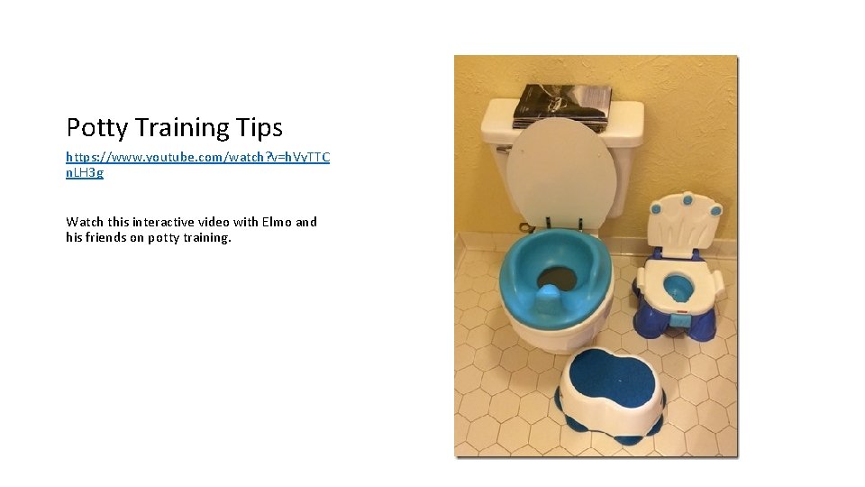 Potty Training Tips https: //www. youtube. com/watch? v=h. Vy. TTC n. LH 3 g Potty Training Tips https: //www. youtube. com/watch? v=h. Vy. TTC n. LH 3 g