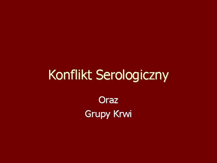 Konflikt Serologiczny Oraz Grupy Krwi 