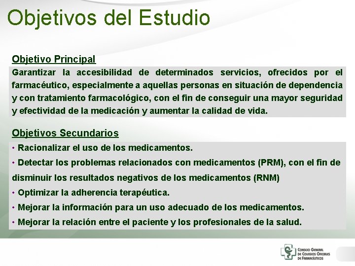 Objetivos del Estudio Objetivo Principal Garantizar la accesibilidad de determinados servicios, ofrecidos por el