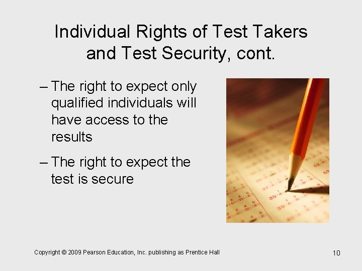 Individual Rights of Test Takers and Test Security, cont. – The right to expect