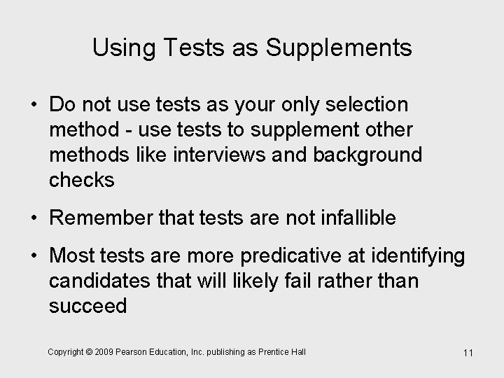 Using Tests as Supplements • Do not use tests as your only selection method