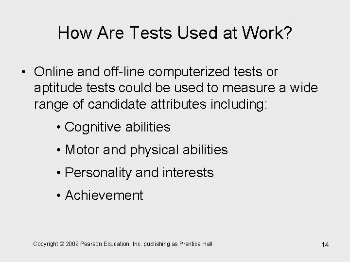 How Are Tests Used at Work? • Online and off-line computerized tests or aptitude