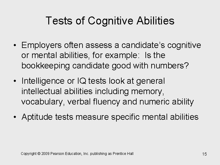 Tests of Cognitive Abilities • Employers often assess a candidate’s cognitive or mental abilities,