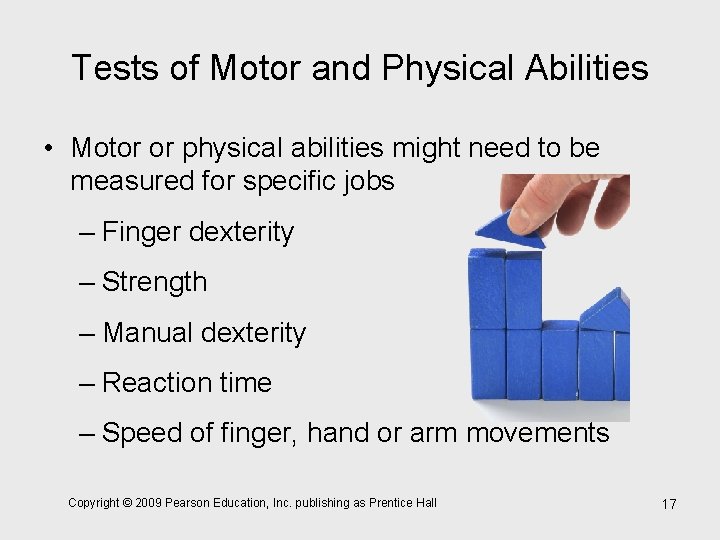 Tests of Motor and Physical Abilities • Motor or physical abilities might need to