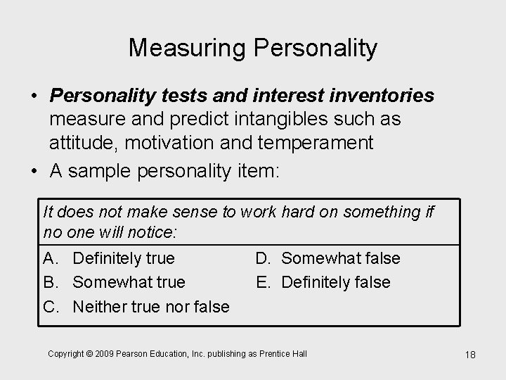 Measuring Personality • Personality tests and interest inventories measure and predict intangibles such as