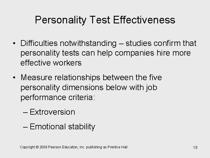 Personality Test Effectiveness • Difficulties notwithstanding – studies confirm that personality tests can help