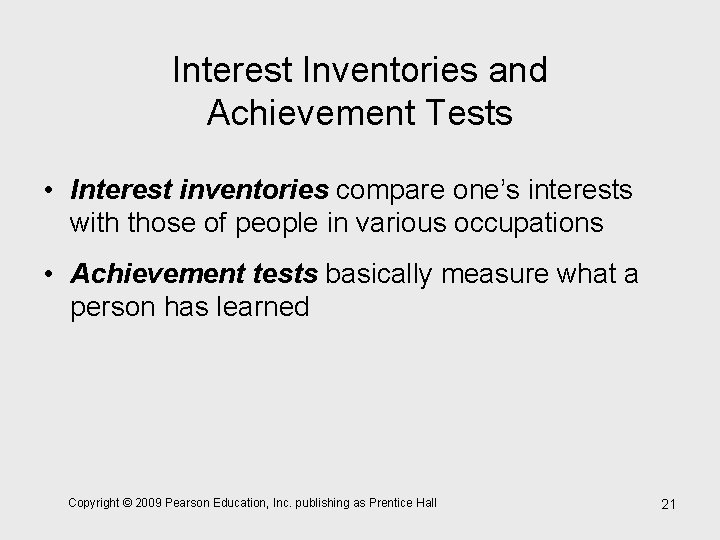 Interest Inventories and Achievement Tests • Interest inventories compare one’s interests with those of
