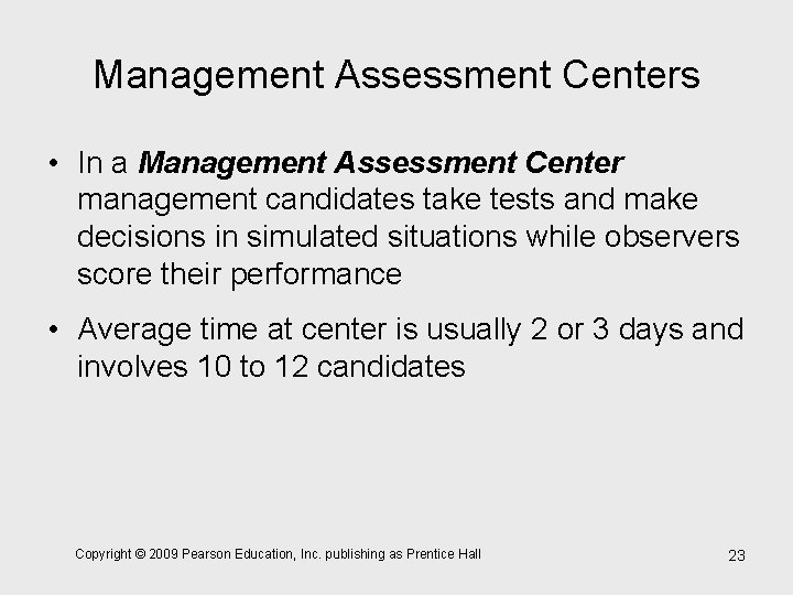 Management Assessment Centers • In a Management Assessment Center management candidates take tests and