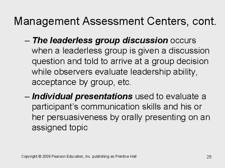 Management Assessment Centers, cont. – The leaderless group discussion occurs when a leaderless group