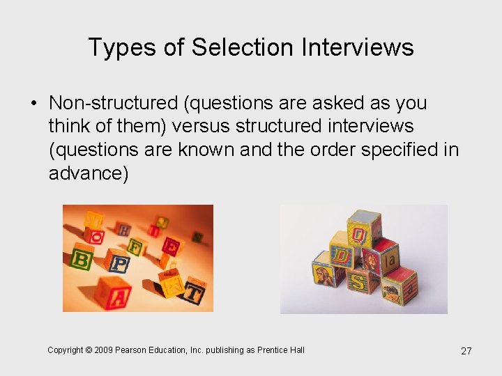 Types of Selection Interviews • Non-structured (questions are asked as you think of them)