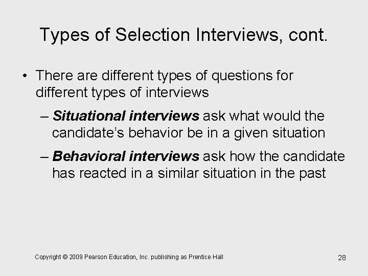 Types of Selection Interviews, cont. • There are different types of questions for different