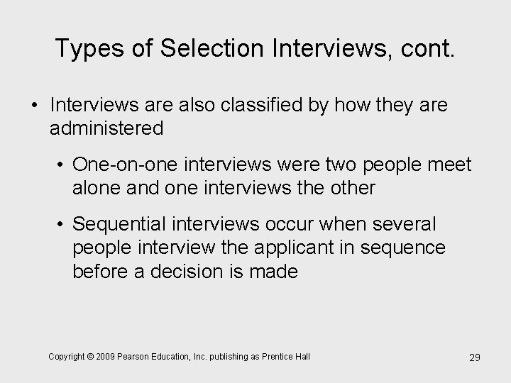 Types of Selection Interviews, cont. • Interviews are also classified by how they are