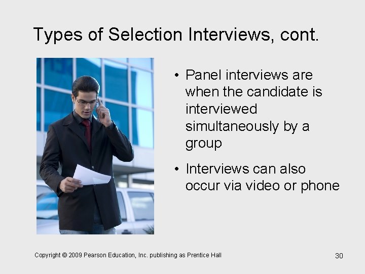 Types of Selection Interviews, cont. • Panel interviews are when the candidate is interviewed