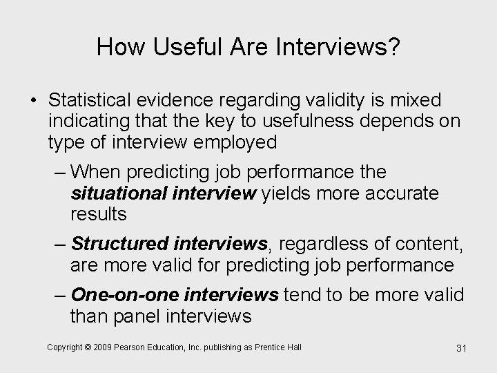 How Useful Are Interviews? • Statistical evidence regarding validity is mixed indicating that the