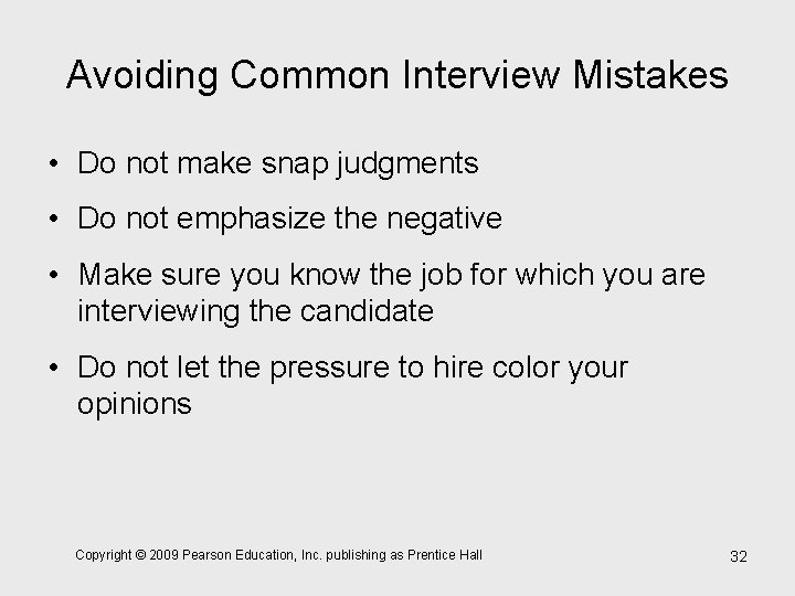 Avoiding Common Interview Mistakes • Do not make snap judgments • Do not emphasize