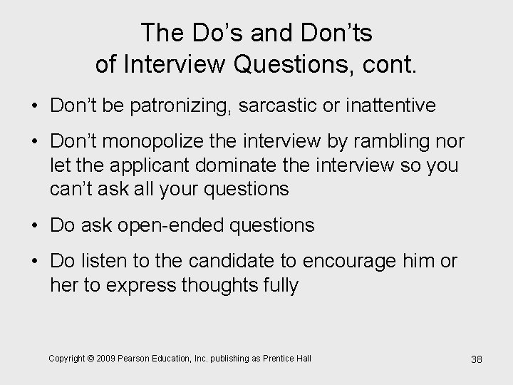 The Do’s and Don’ts of Interview Questions, cont. • Don’t be patronizing, sarcastic or